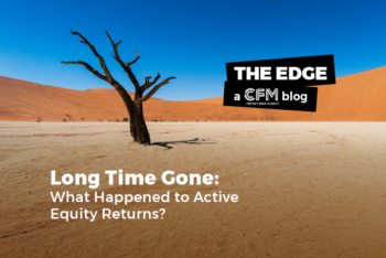 Long Time Gone: What Happened to Active Equity Returns?